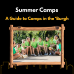 Image that says "Summer Camps A Guide to Camps in the 'Burgh" with a photo of kids sitting around at a summer camp.