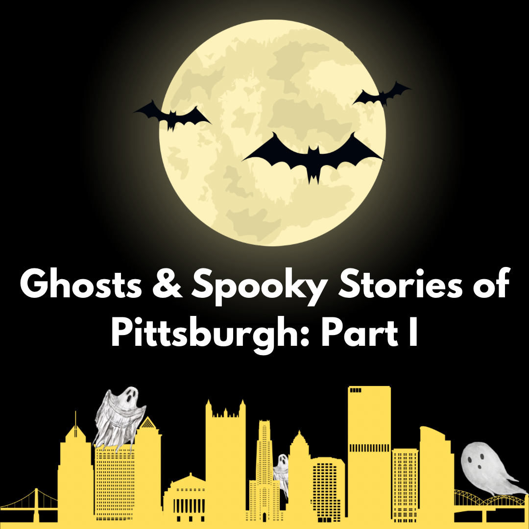 Ghosts and Spooky Stories from Pittsburgh: Part I - Positively Pittsburgh