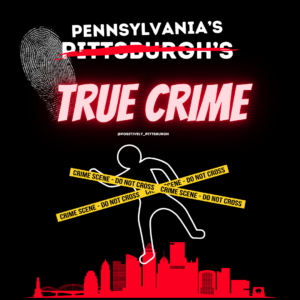 Image shows body outline with caution tape and the heading says "Pennsylvania's True Crime"